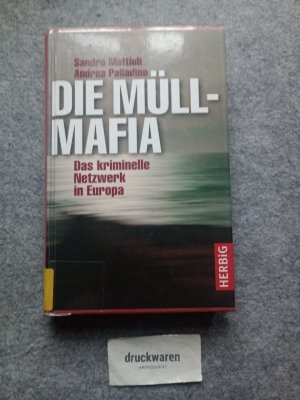 Die Müllmafia : das kriminelle Netzwerk in Europa.