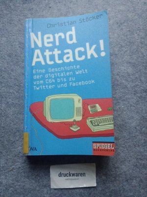 Nerd Attack! Eine Geschichte der digitalen Welt vom C64 bis zu Twitter und Facebook.