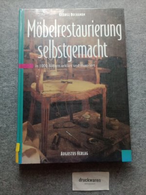 gebrauchtes Buch – George Buchanan – Möbelrestaurierung selbstgemacht : eine Anleitung in rund 1000 Bildern.