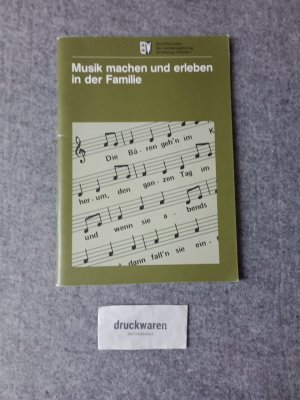 gebrauchtes Buch – Musik machen und erleben in der Familie : Grundlagen und Materialien für eine musikalische Früherziehung in Familienbildungsstätten. Schriftenreihe der Landesregierung Schleswig-Holstein.