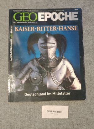 GEO Epoche Nr. 25 : Kaiser, Ritter, Hanse : Deutschland im Mittelalter.