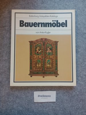 gebrauchtes Buch – Anton Kugler – Bauernmöbel. Battenberg Antiquitäten-Kataloge.