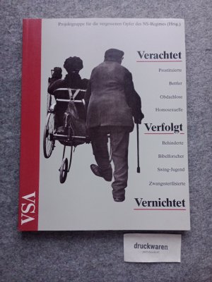 Verachtet - verfolgt - vernichtet : zu den "vergessenen" Opfern des NS-Regimes.