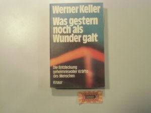 Was gestern noch als Wunder galt: Die Entdeckung geheimnisvoller Kräfte der Menschen. Knaur-Taschenbücher 436.