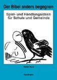 gebrauchtes Buch – Dieter Haas – Der Bibel anders begegnen : Spiel- und Handlungsideen für Schule und Gemeinde. Unter Mitarb. von Paulus Stein.