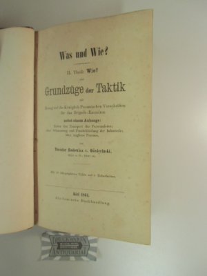 Was und wie? II. Theil: Grundzüge der Taktik. Mit Bezug auf die königlich Preussischen Vorschriften für das Brigade-Exercieren.