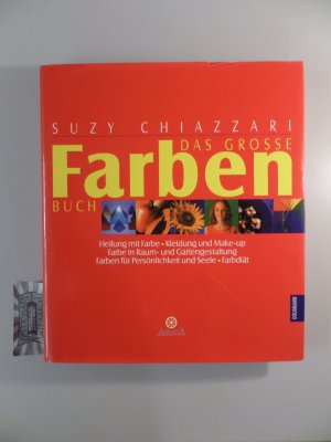 gebrauchtes Buch – Suzy Chiazzari – Das große Farbenbuch. Heilung mit Farbe. Kleidung und Make-up. Farbe in Raum- und Gartengestaltung. Farben für Persönlichkeit und Seele. Farbdiät.