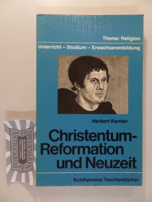 Christentum - Reformation und Neuzeit.