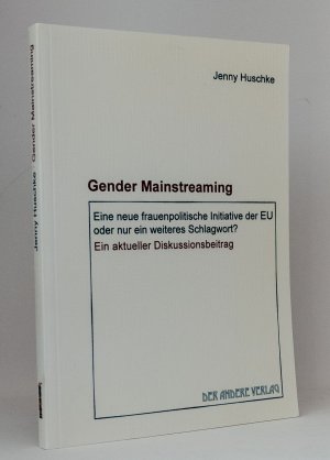 gebrauchtes Buch – Jenny Huschke – Gender Mainstreaming : Eine neue frauenpolitische Initiative der EU oder nur ein weiteres Schlagwort? : Ein aktueller Diskussionsbeitrag