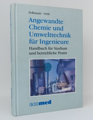 gebrauchtes Buch – Feßmann, Jürgen; Orth, Helmut – Angewandte Chemie und Umwelttechnik für Ingenieure : Handbuch für Studium und betriebliche Praxis