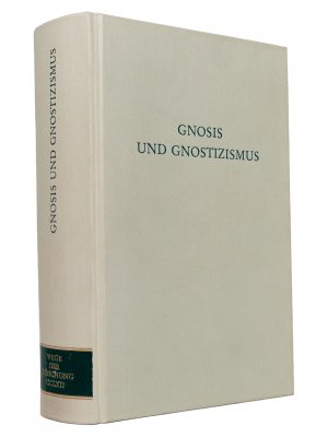 Gnosis und Gnostizismus : (Reihe: Wege der Forschung, Band CCLXII [262])