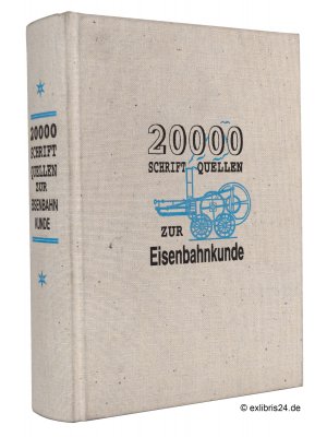 20.000 Schriftquellen zur Eisenbahnkunde : Zusammengestellt und bearbeitet von Kurt Ewald. Neu herausgegeben von Uwe Greve