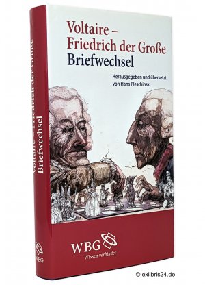 Voltaire - Friedrich der Große Briefwechsel : Herausgegeben und übersetzt und Hans Pleschinski