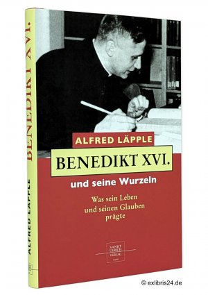 Benedikt XVI. und seine Wurzeln : Was sein Leben und seinen Glauben prägte