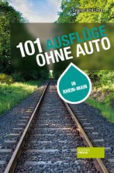 gebrauchtes Buch – Sabine Börchers – 101 Ausflüge ohne Auto in Rhein-Main