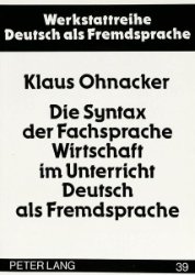 gebrauchtes Buch – Klaus Ohnacker – Die Syntax der Fachsprache Wirtschaft im Unterricht Deutsch als Fremdsprache gebrauchtes Buch – Klaus Ohnacker – Die Syntax der Fachsprache Wirtschaft im Unterricht Deutsch als Fremdsprache
