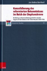 gebrauchtes Buch – Jan-Andrea Bernhard – Konsolidierung des reformierten Bekenntnisses im Reich der Stephanskrone