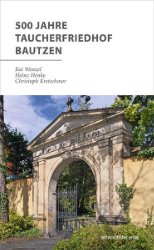 gebrauchtes Buch – Wenzel, Kai/Heinz Henke/Christoph Kretschmer – 500 Jahre Taucherfriedhof Bautzen