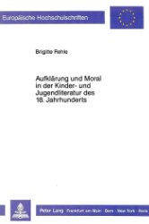 Aufklärung und Moral in der Kinder- und Jugendliteratur des 18. Jahrhunderts