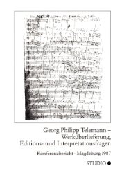 Georg Philipp Telemann - Werküberlieferung, Editions- und Interpretationsfragen