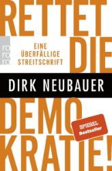 gebrauchtes Buch – Dirk Neubauer – Rettet die Demokratie! gebrauchtes Buch – Dirk Neubauer – Rettet die Demokratie!