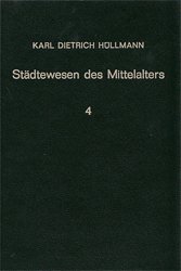 Städtewesen des Mittelalters. Band 4: Bürgerleben