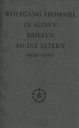 Wolfgang Frommel in seinen Briefen an die Eltern, 1920-1959