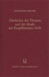 Geschichte des Theaters und der Musik am Kurpfälzischen Hofe