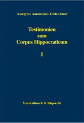 gebrauchtes Buch – Testimonien zum Corpus Hippocraticum. Teil I: Nachleben der hippokratischen Schriften bis zum 3. Jahrhundert n. Chr.