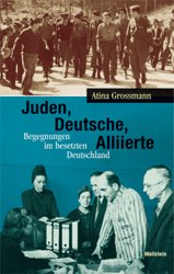 gebrauchtes Buch – Atina Grossmann – Juden, Deutsche, Alliierte gebrauchtes Buch – Atina Grossmann – Juden, Deutsche, Alliierte