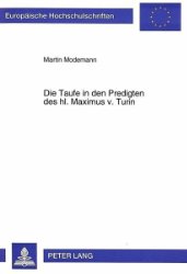 Die Taufe in den Predigten des hl. Maximus v. Turin