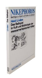 Das Ballspiel in Kult und Mythologie der mesoamerikanischen Völker