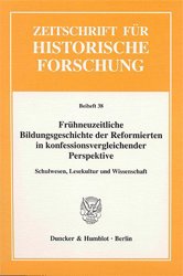 gebrauchtes Buch – Frühneuzeitliche Bildungsgeschichte der Reformierten in konfessionsvergleichender Perspektive