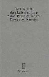 Die Fragmente der sikelischen Ärzte Akron, Philistion und des Diokles von Karystos