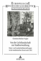 gebrauchtes Buch – Christine Bücher-Vogler – Von der Lichtlandschaft zur Stadtverwaldung