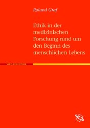 Ethik in der medizinischen Forschung rund um den Beginn des menschlichen Lebens