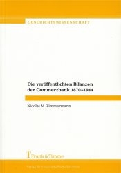 gebrauchtes Buch – Zimmermann, Nicolai M – Die veröffentlichten Bilanzen der Commerzbank 1870-1944