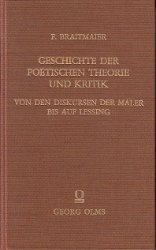 Geschichte der Poetischen Theorie und Kritik von den Diskursen der Maler bis auf Lessing