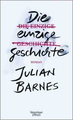 gebrauchtes Buch – Julian Barnes – Die einzige Geschichte