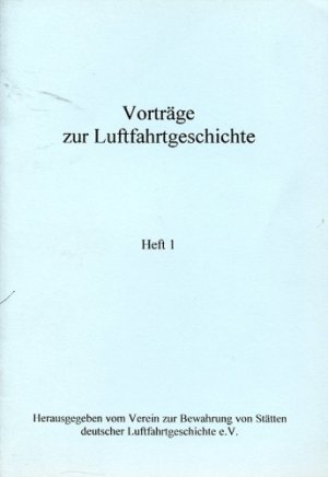 gebrauchtes Buch – Schmitt, Günter- Seldlmayer, Gerhard - Wache, Michael A. - Seifert, Karl-Dieter – Vorträge zur Luftfahrtgeschichte - Heft 1