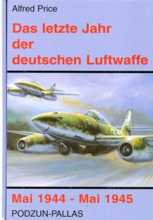 Das letzte Jahr der deutschen Luftwaffe