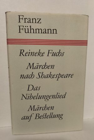 gebrauchtes Buch – Franz Fühmann – Reineke Fuchs; Märchen nach Shakespeare; Das Nibelungenlied; Märchen auf Bestellung