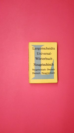 gebrauchtes Buch – LANGENSCHEIDTS UNIVERSAL-WÖRTERBUCH NEUGRIECHISCH - DEUTSCH. Deutsch - Neugriechisch