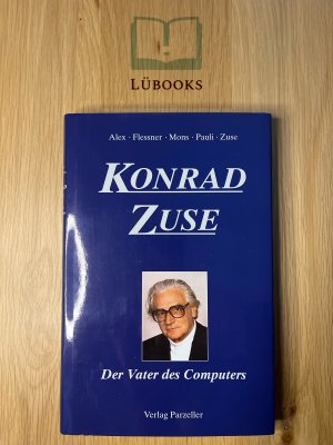 Konrad Zuse - Der Vater des Computers