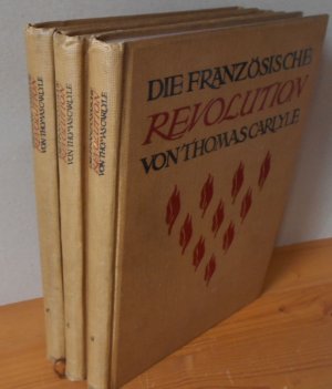 DIE FRANZÖSISCHE REVOLUTION. 3 Bände Neue illustrierte Ausgabe herausgegeben von Theodor Rehtwisch.