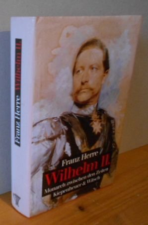 Kaiser Wilhelm II. : Monarch zwischen den Zeiten.