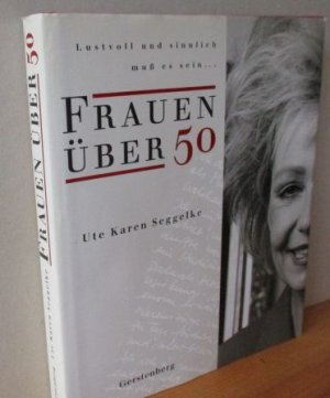 gebrauchtes Buch – Seggelke, Ute K – Frauen über 50 - Lustvoll und sinnlich muß es sein