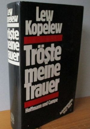 gebrauchtes Buch – Lew Kopelew – Tröste meine Trauer : Autobiographie 1947 - 1954. Aus d. Russ. von Heddy Pross-Weerth u. Heinz-Dieter Mendel. gebrauchtes Buch – Lew Kopelew – Tröste meine Trauer : Autobiographie 1947 - 1954. Aus d. Russ. von Heddy Pross-Weerth u. Heinz-Dieter Mendel.