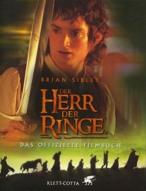 gebrauchtes Buch – Sibley, Brian und Hans J – Der Herr der Ringe : das offizielle Filmbuch