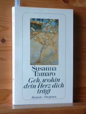 gebrauchtes Buch – Susanna Tamaro – Geh, wohin dein Herz dich trägt : Roman. Aus dem Ital. von Maja Pflug, Diogenes-Taschenbuch 23030